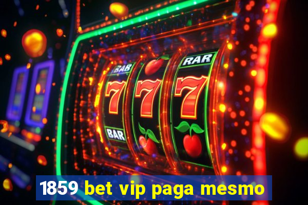 1859 bet vip paga mesmo